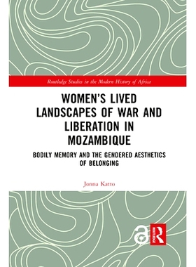 预订 Women’s Lived Landscapes of War and Liberation in Mozambique: Bodily Memory and the Gendered Aesthetics of Belongi