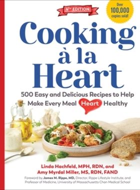 预订 Cooking à la Heart, Fourth Edition: 500 Easy and Delicious DASH and Mediterranean Diet Friendly Recipes for Heart-