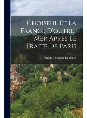 预订 Choiseul et la France D’outre-mer Apres le Traite de Paris: 9781018933207