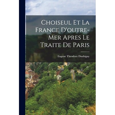 预订 Choiseul et la France D’outre-mer Apres le Traite de Paris: 9781018933207