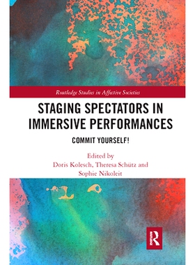 预订 Staging Spectators in Immersive Performances: Commit Yourself! 让观众身临其境地表演：奉献自己！: 9780367729295