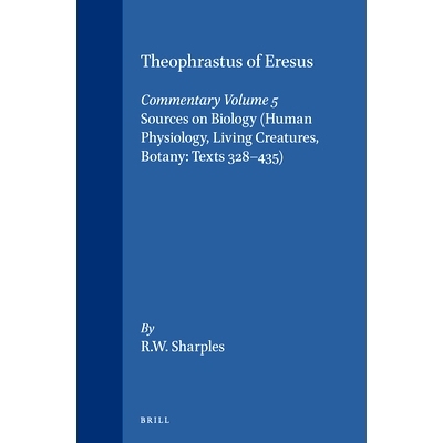 预订 Theophrastus of Eresus, Commentary Volume 5: Sources on Biology (Human Physiology, Living Creatures, Botany: Texts