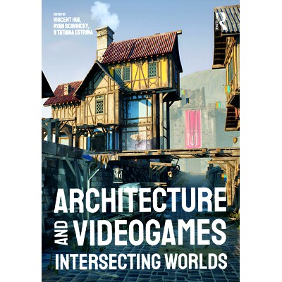 预订 Architecture and Videogames: Intersecting Worlds 建筑与电子游戏：相交的世界: 9781032528854