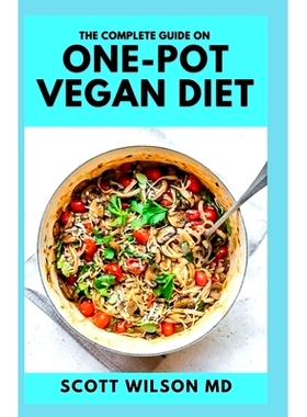 预订 The Complete Guide on One-Pot Vegan Cookbook: The Effective Guide And Recipes for Your Dutch Oven, Electric Pressur