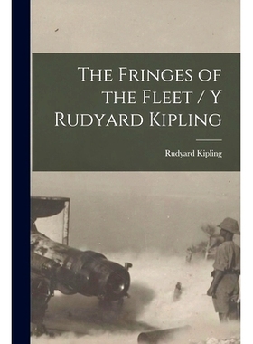 预订 The Fringes of the Fleet [microform] / Y Rudyard Kipling: 9781014354303