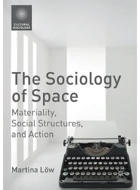 预订 The Sociology of Space: Materiality, Social Structures, and Action: 9781349695706