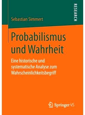 预订 Probabilismus und Wahrheit: Eine historische und systematische Analyse zum Wahrscheinlichkeitsbegriff: 978365817877