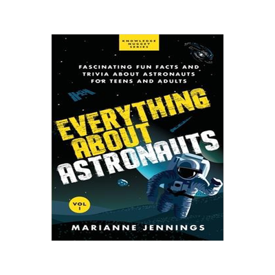 [预订]Everything About Astronauts - Vol. 1: Fascinating Fun Facts and Trivia about Astronauts for Teens an 9781734245646