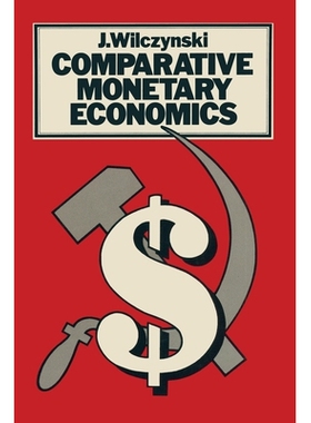 预订 Comparative Monetary Economics: Capitalist and Socialist Monetary Systems and Their Interrelations in: 978134903165