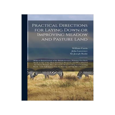 [预订]Practical Directions for Laying Down or Improving Meadow and Pasture Land: With an Enumeration of th 9781015374096
