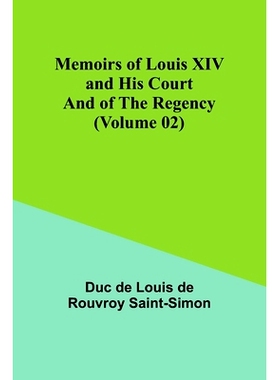 预订 Memoirs of Louis XIV and His Court and of the Regency (Volume 02): 9789357095396