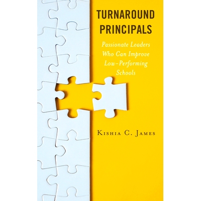 预订 Turnaround Principals: Passionate Leaders Who Can Improve Low-Performing Schools 扭转校长：可以改善表现不佳学校的充