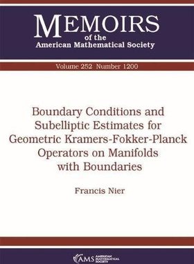 【预售】Boundary Conditions and Subelliptic Estimates for Geometric Kramers-Fokker-Planck Operators on Manifolds w...