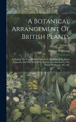 [预订]A Botanical Arrangement Of British Plants: Including The Uses Of Each Species In Medicine, Diet, Rur 9781020961403