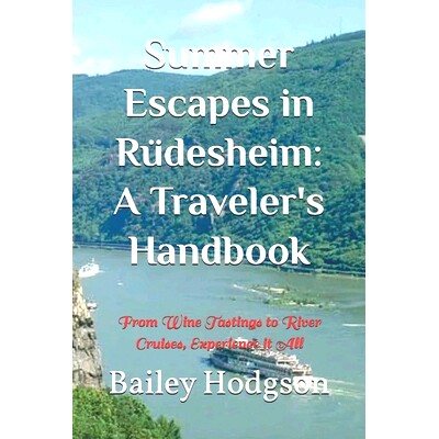 预订 Summer Escapes in Rüdesheim: A Traveler’s Handbook: From Wine Tastings to River Cruises, Experience it All: 97983