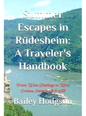 预订 Summer Escapes in Rüdesheim: A Traveler’s Handbook: From Wine Tastings to River Cruises, Experience it All: 97983