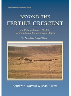预订 Beyond the Fertile Crescent: Late Palaeolithic and Neolithic Communities of the Jordanian Steppe. the Azraq Basin P