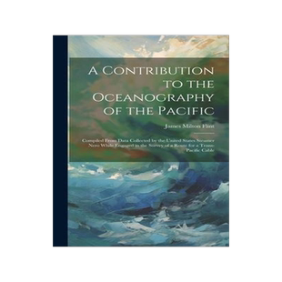 [预订]A Contribution to the Oceanography of the Pacific: Compiled From Data Collected by the United States 9781020366437