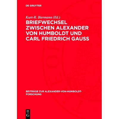 预订 Briefwechsel Zwischen Alexander Von Humboldt Und Carl Friedrich Gauss: Zum 200. Geburtstag Von C. F. Gauß Im Auftr