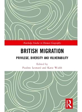 预订 British Migration: Privilege, Diversity and Vulnerability 英国移民：全球化、跨国认同与多元文化: 9781138690332