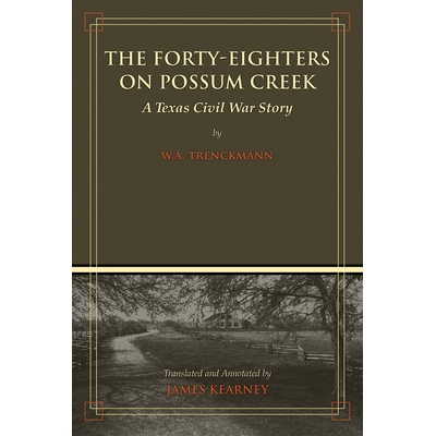 预订 The Forty-Eighters on Possum Creek: A Texas Civil War Story 负鼠河上的四十人：德克萨斯内战故事: 9781933337845