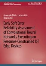 【预订】Early Soft Error Reliability Assessment of Convolutional Neural Netw 9783031185984