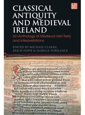 预订 Classical Antiquity and Medieval Ireland: An Anthology of Medieval Irish Texts and Interpretations 古典时代和中世纪