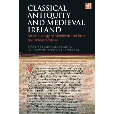 预订 Classical Antiquity and Medieval Ireland: An Anthology of Medieval Irish Texts and Interpretations 古典时代和中世纪