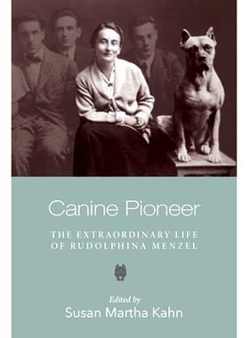 预订 Canine Pioneer: The Extraordinary Life of Rudolphina Menzel 犬之先驱:露丝·门泽尔非凡人生: 9781684581221