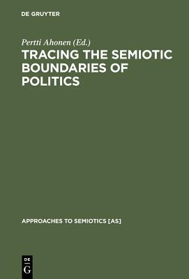 【预订】Tracing the Semiotic Boundaries of Politics 9783110135336