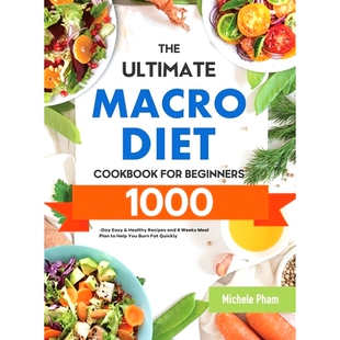 预订 The Ultimate Macro Diet Cookbook for Beginners: 1000-Day Easy & Healthy Recipes and 4 Weeks Meal Plan to Help You B