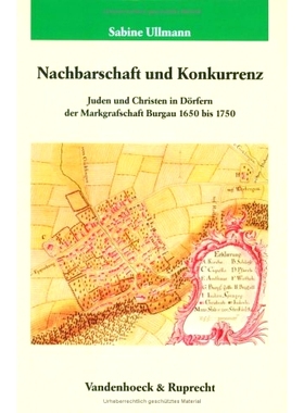 预订 Nachbarschaft und Konkurrenz: Juden und Christen in Dörfern der Markgrafschaft Burgau 1650 bis 1750 邻里与竞争：16