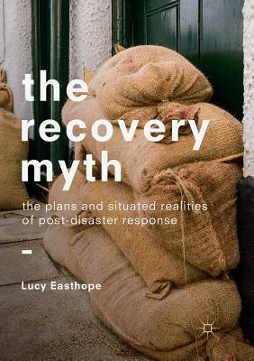 【预订】The Recovery Myth: The Plans and Situated Realities of Post-Disaster Response