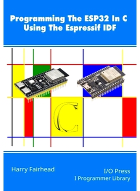 预订 Programming The ESP32 In C Using The Espressif IDF: 9781871962918