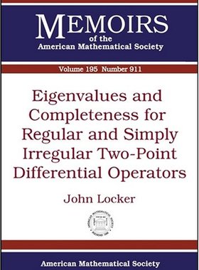 【预售】Eigenvalues and Completeness for Regular and Simply Irregular Two-Point Differential Operators