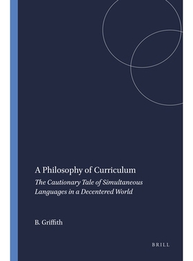 预订 A Philosophy of Curriculum: The Cautionary Tale of Simultaneous Languages in a Decentered World 课程哲学：同声同语