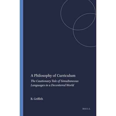 预订 A Philosophy of Curriculum: The Cautionary Tale of Simultaneous Languages in a Decentered World 课程哲学：同声同语