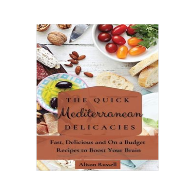 [预订]The Quick Mediterranean Delicacies: Fast, Delicious and On a Budget Recipes to Boost Your Brain 9781803174082
