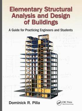 【预订】Elementary Structural Analysis and Design of Buildings: A Guide for Practicing Engineers and Students