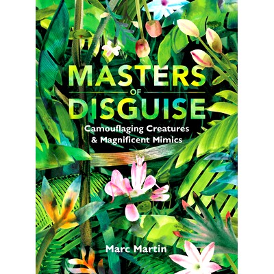 现货 英文原版 伪装大师 Marc Martin 动物科普绘本 Masters of Disguise: Camouflaging Creatures & Magnificent Mimics
