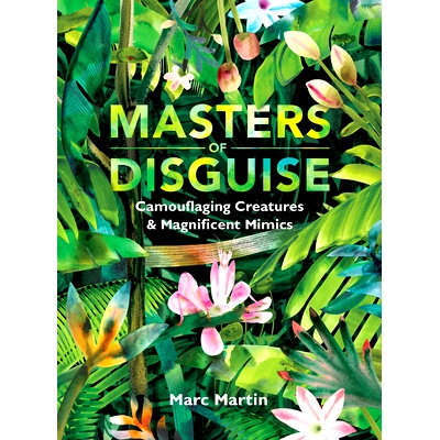 现货 英文原版 伪装大师 Marc Martin 动物科普绘本 Masters of Disguise: Camouflaging Creatures & Magnificent Mimics