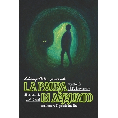 预订 Librinpillole presenta LA PAURA IN AGGUATO (di H. P. Lovecraft - illustrato da C. A. Smith): con lettere & poesie i