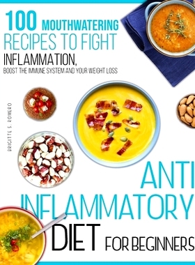 预订 Anti-inflammatory diet for beginners: 100 Mouthwatering Recipes to Fight Inflammation, Boost the Immune System and