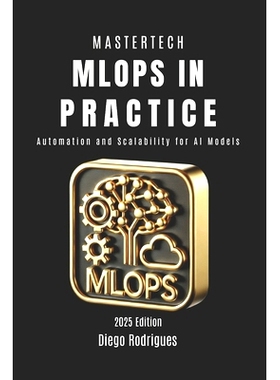 预订 MLOps IN PRACTICE: Automation and Scalability for AI Models: 9798311842921