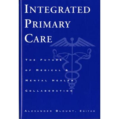 预订 Integrated Primary Care: The Future of Medical and Mental Health Collaboration 综合初级保健：*和心理健康合作的未来: