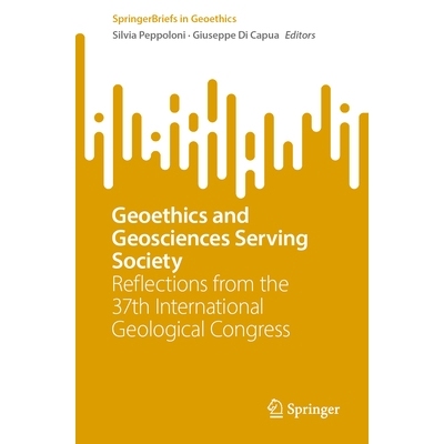 预订 Geoethics and Geosciences Serving Society: Reflections from the 37th International Geological Congress 地球伦理学与