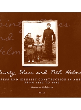 预订 Pointy Shoes and Pith Helmets: Dress and Identity Construction in Ambon from 1850 to 1942 尖头鞋与遮阳帽: 978906718