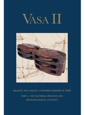 预订 Vasa II: Part 1. Martnet, whipstaff, and spritsail topsail. The material remains of a 1628 warship rig 瓦萨二号: 97