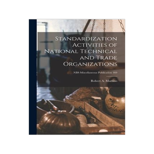 [预订]Standardization Activities of National Technical and Trade Organizations; NBS Miscellaneous Publicat 9781014794284