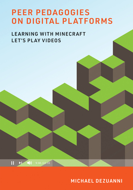 【预订】Peer Pedagogies on Digital Platforms: Learning with Minecraft Let’s Play Videos